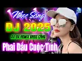 Download Lagu PHAI ĐẤU CUỘC TÌNH REMIX - NHẠC TRẺ 8X 9X DISCO DJ DANCE VŨ TRƯỜNG SÔI ĐỘNG - NHẠC SÀN TEST LOA 2025