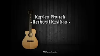 Download Kapten Phurek _ Berhenti kasihan MP3