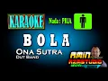 BOLA || Ona Sutra || KARAOKE Nada PRIA