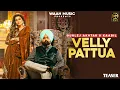 Download Lagu Velly Pattua ( Teaser ) Gurlez Akhtar | Kaabil | Mahi Sharma | Latest Punjabi Songs 2023