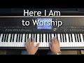 Here I Am to Worship - piano instrumental cover with lyrics