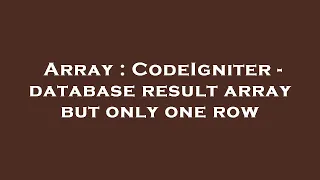 Array CodeIgniter - database result array but only one row