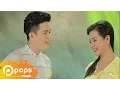 Lagu Phải Lòng Con Gái Bến Tre - Khưu Huy Vũ ft Dương Hồng Loan [Official]