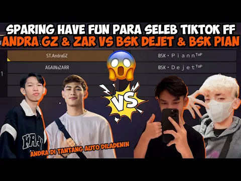 Download MP3 SPARING HAVE FUN PARA SELEB TIKTOK FF ANDRA ST & ZAR VS BSK DEJET & BSK PIAN!!