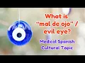 What is Mal de Ojo Evil Eye Medical Spanish Cultural Topic