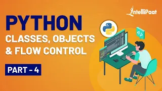 Python Classes and Objects Tutorial Python Flow Control Python Classes Tutorial Intellipaat