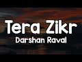 Tera Zikr - Darshan Raval Mujhe khone ke baad ek din tum mujhe yaad karoge