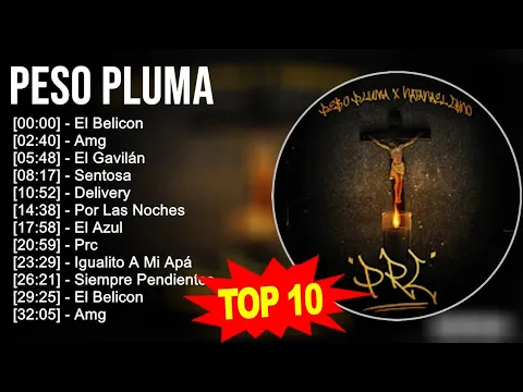 Download MP3 Peso Pluma 2023 - 10 Grandes Exitos - El Belicon, Amg, El Gavilán, Sentosa