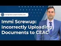 Immi Screwup Incorrectly Uploading Documents to CEAC