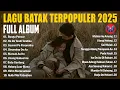 Lagu KUMPULAN LAGU BATAK HITS TERPOPULER 2025 || TOP ALBUM BATAK TERBARU SOSMED ENAK DI DENGAR 2025
