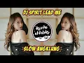Lagu DJ Spirit Lead Me Slow Angklung Full Bass Tik Tok | Terbaru 2022