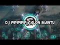DJ PIPIPIPIP CALON MANTU || Remix Terbaru Viral 2020