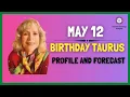 May 12 Taurus Profile and forecast