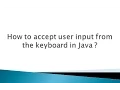 How to accept user input from the keyboard in Java