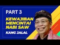 Lagu Kewajiban mencintai Nabi Saw Part 3 | Kang Jalal #bcalfoundation