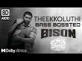 Lagu Theekkoluthi - bison | 8d audio 🎧 | theekkoluthi bassbossted 