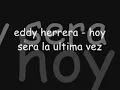 eddy herrera - hoy sera la ultima vez