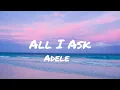 Lagu Adele - All I Ask (Lyrics)