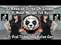Download Lagu DJ MULAN MERINDU || DJ BAWALAH DIRIKU OH SAYANG VIRAL TIKTOK 2025