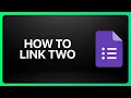 How To Link Two Google Forms Tutorial