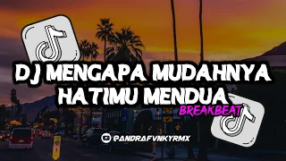 dj mengapa mudahnya hatimu mendua viral tiktok terbaru 