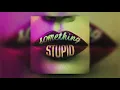 Jonas Blue - Something Stupid (feat. AWA) (KC Lights Remix)