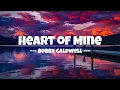 Download Lagu 🎶 Heart Of Mine by Bobby Caldwell