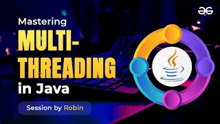 Mastering Multithreading in Java - Enhancing Performance and Concurrency GeeksforGeeks Development