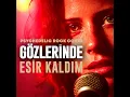 Gözlerinde Esir Kaldım
