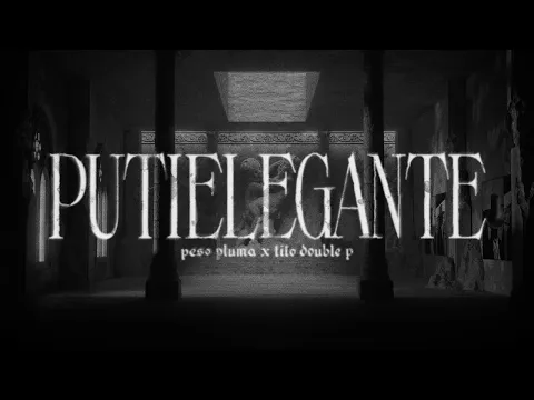 Video Thumbnail: putielegante - Peso Pluma & Tito Double P (Lyric Video)