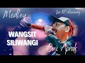 Download Lagu Oni aprak medley Wangsit Siliwangi  || Enak buat di jogetin Bajidor version
