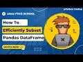 Master Subsetting in Pandas - loc and iloc Made Simple