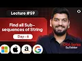 Lecture 59 Subsequences of a String Recursion Series Day-6