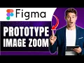 How to Prototype an Image Zoom-on-Hover Effect in Figma No Code Needed Easily 2026