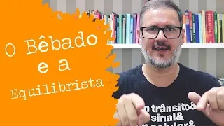 ANALISANDO A MÚSICA O BEBADO E A EQUILIBRISTA