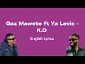 Download Lagu Gaz Mawete ft Ya Levis - K.O (English Lyrics)