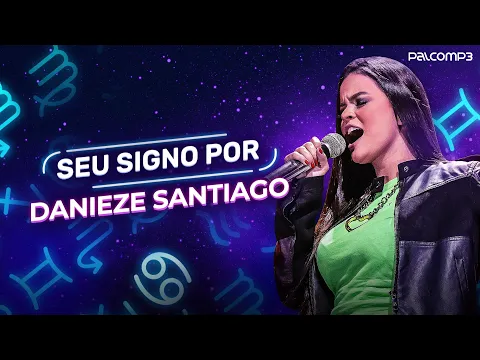 Download MP3 Danieze Santiago - Seu Signo (Palco MP3)