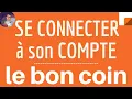 LOGIN Le Bon Coin how to log in to my LE BON COIN account on mobile phone and PC