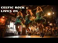 1 Hour of Celtic Rock \u0026 Irish Pride — The Spirit of Ireland Lives On