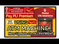 HOW TO PAYMENT OF PLI OR RPLI PREMIUM Through postal Department ATM CARD Using ALL ATM MACHINES