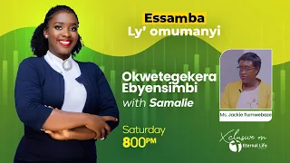 🔴ESSAMBA LY'OMUMANYI WITH SAMALIE || OKWETEGEKERA EBYENSIMBI || MRS. JACKIE TUMWEBAZE || 19.09.2026