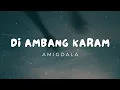 Download Lagu Amigdala - Di Ambang Karam (lyrics)