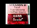 Vitamin D - Fast Hardcore Rotterdam