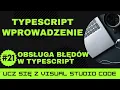 Ucz sie z VSCode Wprowadzenie do TypeScript Obsluga bledow w TypeScript