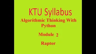 KTU Syllabus Algorithmic Thinking with Python module 2 Raptor software