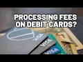 Can you be charged a processing fee for using a debit card