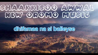 Shaakkisoo Awwal Dhifamaa Na Si Balleyse Official Music New Oromo Music Old Oromo Music 2025 