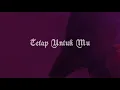 Download Lagu Anneth-Tetap Untuk Mu (slowed, reverb, underwater)