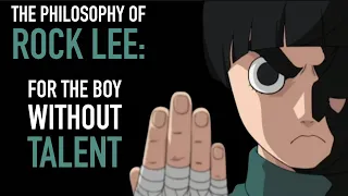 The Philosophy of Rock Lee - For The Boy Without Talent Naruto