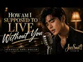 HOW AM I SUPPOSED TO LIVE WITHOUT YOU | Acoustic Soul Ballad Cover (Lyric Video) | JazzSoul Studio